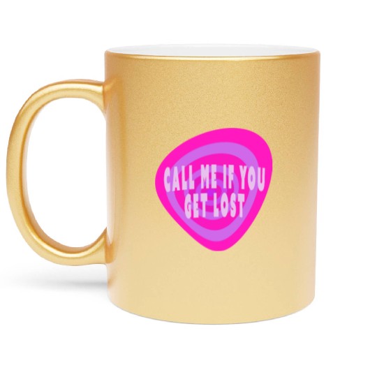 Call me if you get lost Metallic Mugs