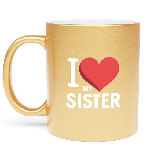 I Love My Sister Family Love Heart Gift Metallic Mugs