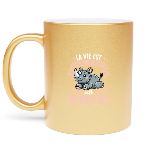 La Vie Est Meilleure Avec Un Rhinoceros - Sweet Metallic Mugs