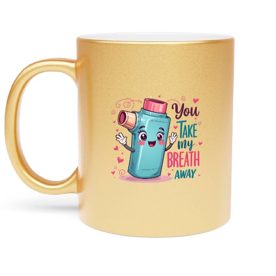 You Take My Breath Away Funny Inhaler Cartoon Metallic Mugs
