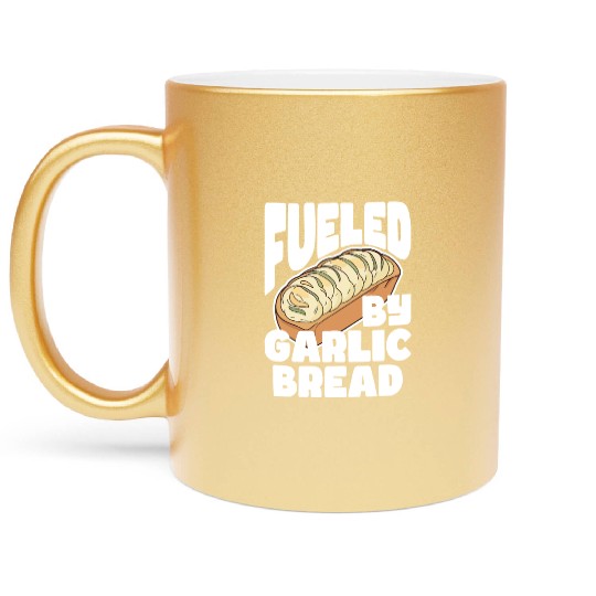 Fueled by Garlic Bread – Endless Power Metallic Mugs