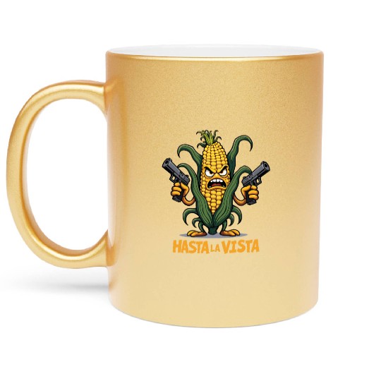 Gangster Corn Hasta La Vista - Corn on the cob Metallic Mugs
