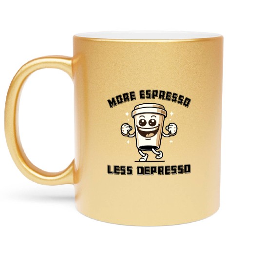 More Espresso Less Depresso Funny Coffee Quote Metallic Mugs