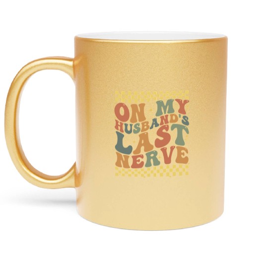 On My Husband's Last Nerve Metallic Mugs