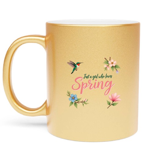 Just a Girl who loves Spring Metallic Mugs