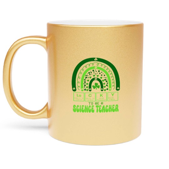 Lucky To Be A Science Teacher Chemistry St Patrick Metallic Mugs