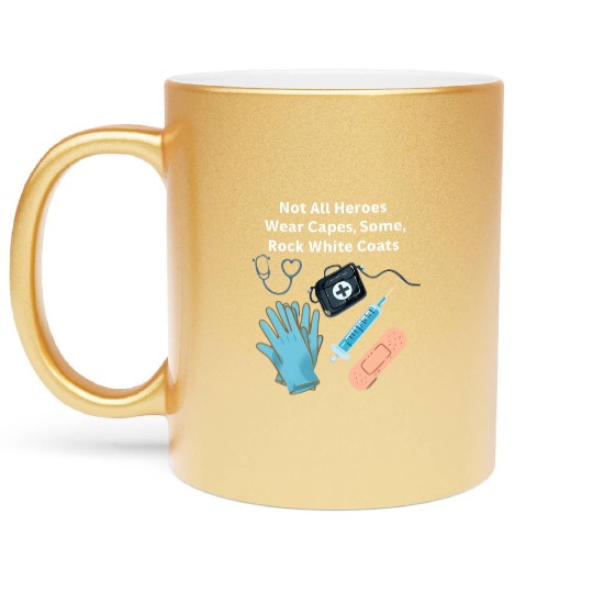Not All Heroes Wear Capes Doctor appreciation Metallic Mugs