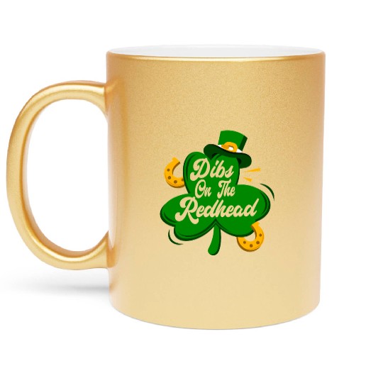 Dibs On The Redhead Funny St Patricks Day Drinking Metallic Mugs