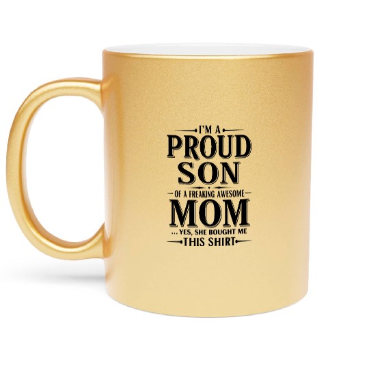 I m A Proud Son Of A Freaking Awesome Mom Metallic Mugs