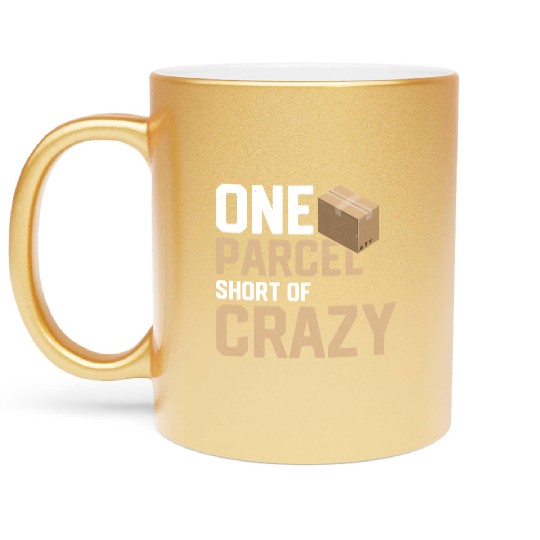 One Parcel Short Of Crazy Mailman Postal Worker Metallic Mugs