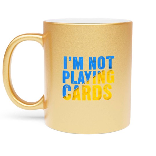 Zelensky Words 2025 - I'm Not Playing Cards Metallic Mugs