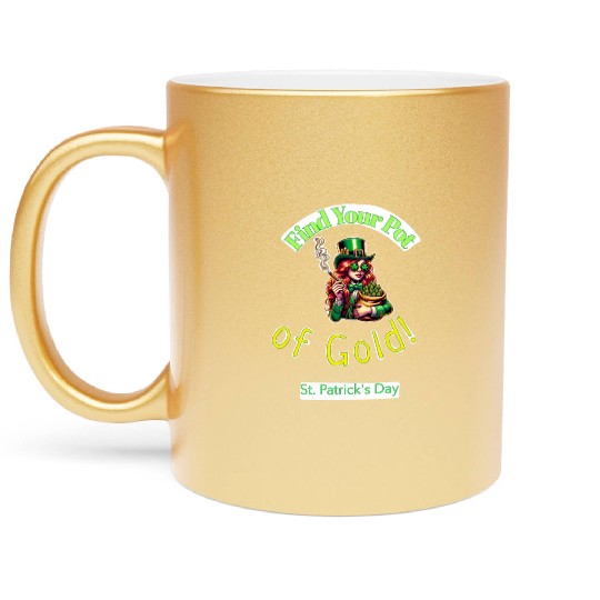 Find Your Pot Of Gold gift for St Patrick's Day Metallic Mugs