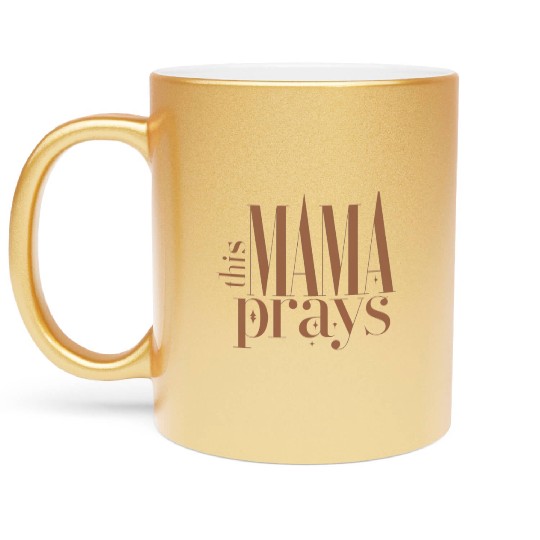 This Mama Prays Women's Softstyle Metallic Mugs, Christian M