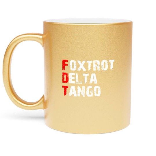Foxtrots Delta Tangos Funny Foxtrots Delta Tangos Metallic Mugs