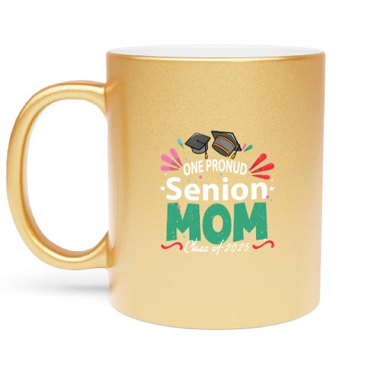 One Proud Senior Mom Class of 2025 Back to School Metallic Mugs