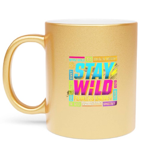 Stay Wild - Fearless Energy Streetwear Design Metallic Mugs