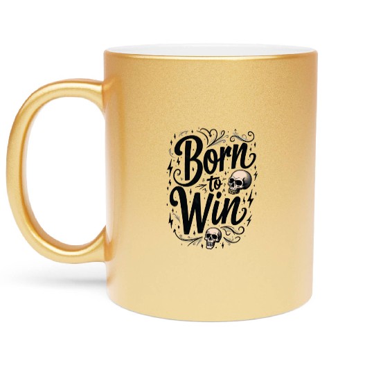 Motivational Skull and Quote Born to Win Metallic Mugs