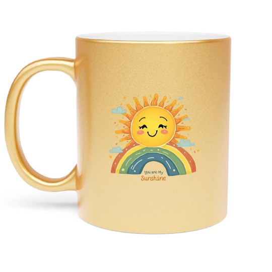 You Are My Sunshine – Happy Sun & Rainbow Design Metallic Mugs