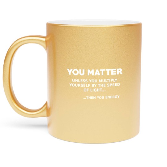 You matter, science lover Metallic Mugs