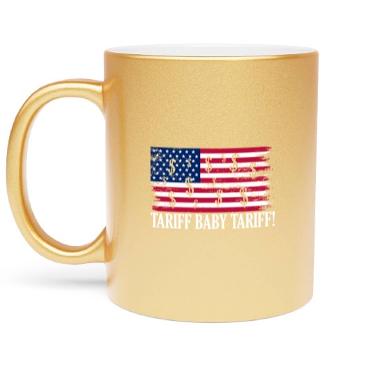 Tariff Baby Tariff American Flag Trump Tariff Metallic Mugs