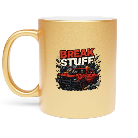 Break Stuff - Crash Racing Metallic Mugs Derby Car Design