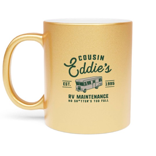 Cousin Eddie s RV Maintenance Funny Movie Metallic Mugs