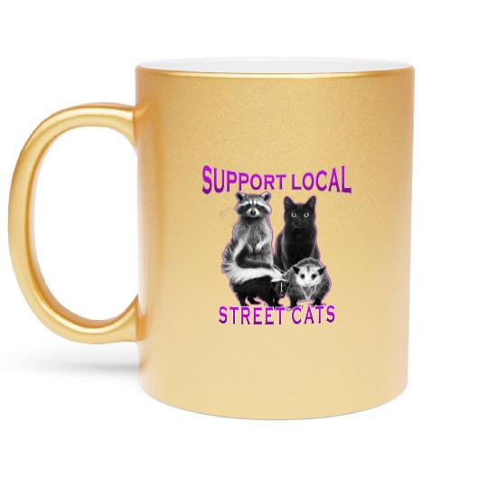 Support Local Street Cats Funny Rescue Cat Lover Metallic Mugs