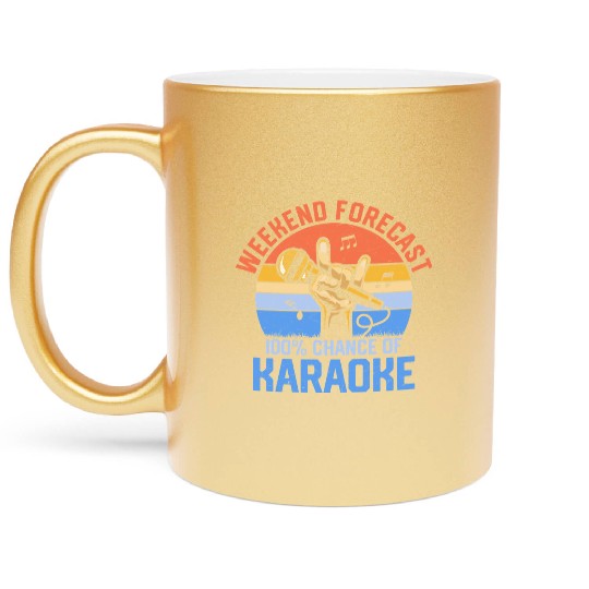 Weekend Forecast 100% Chance Of Karaoke Singer Sin Metallic Mugs