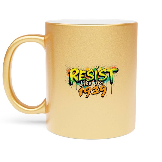 RESIST like it's 1939 (graffiti) Metallic Mugs
