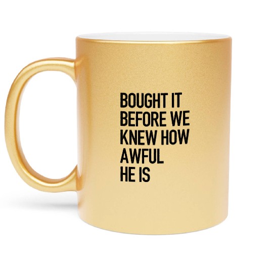 Bought it - Anti Elon Musk bumper Funny saying Metallic Mugs