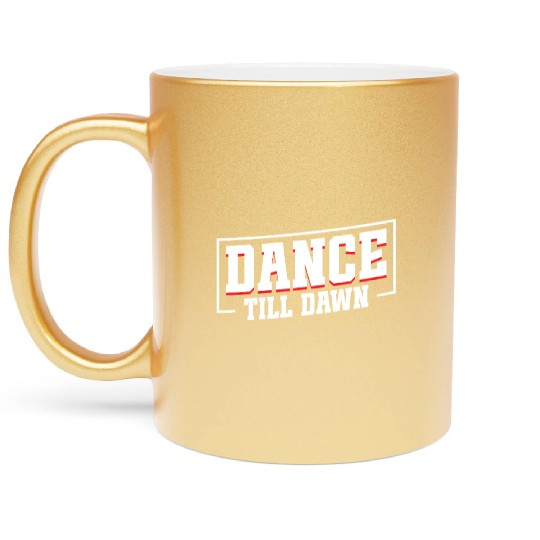Dance Till Dawn Metallic Mugs