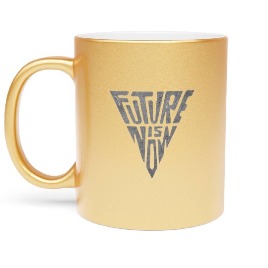 The Future Is Now — Bold Minimalist Metallic Mugs