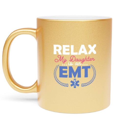 Relax My Daughter Is An EMT Paramedic Medical Tech Metallic Mugs