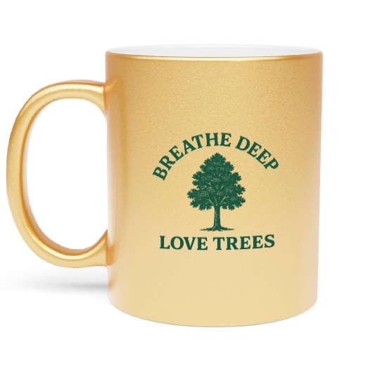 Nature lovers breath deep love trees Metallic Mugs