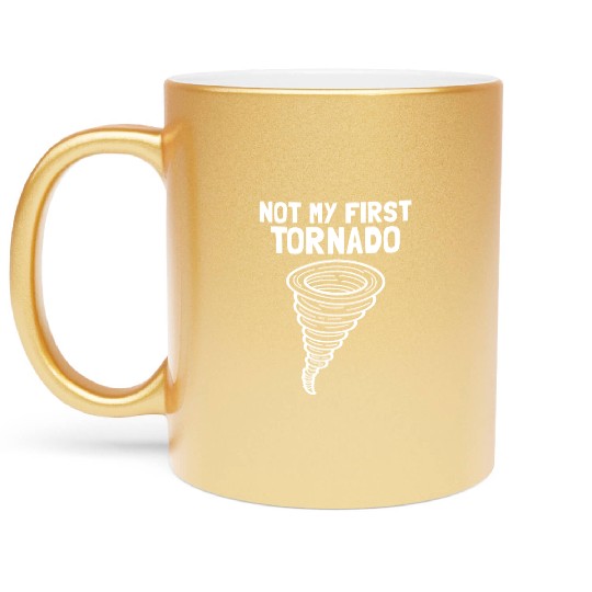 Not My First Tornado Storm Weather Meteorologist Metallic Mugs