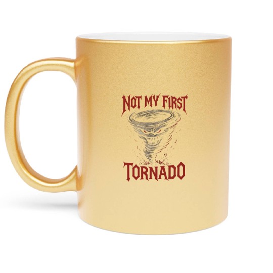 Not My First Tornado Storm Weather Meteorologist Metallic Mugs