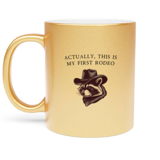Actually, This Is My First Rodeo Metallic Mugs