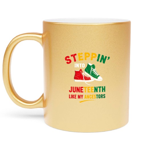 Steppin' Into Juneteenth Like My Ancestors Metallic Mugs