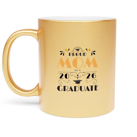 Proud Mom Of A 2026 Graduate Senior Class Of 2026 Metallic Mugs