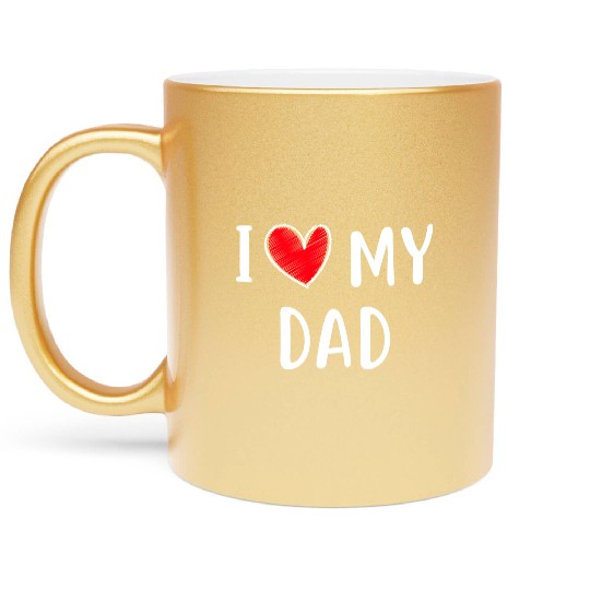 i love my dad Metallic Mugs