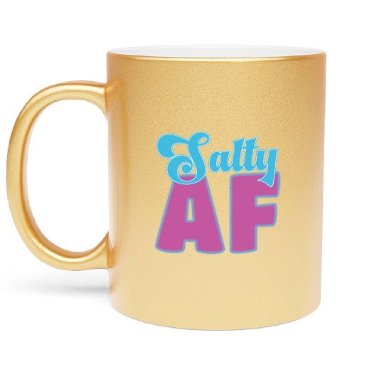 Salty AF – Bold, Beachy, and Unapologetically Chil Metallic Mugs