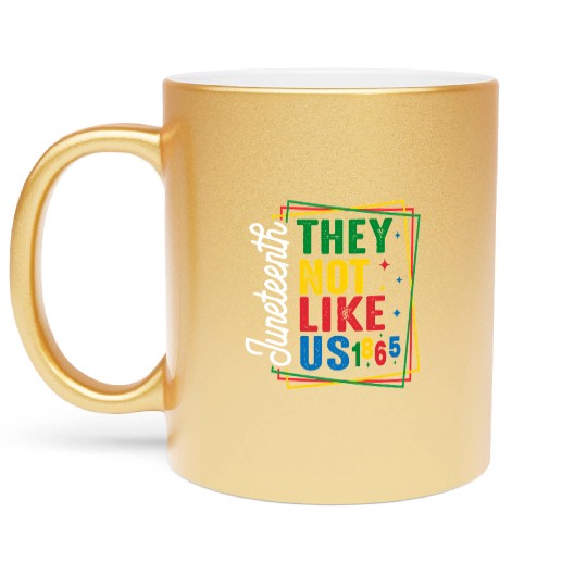 They Not Like Us Juneteenth Metallic Mugs