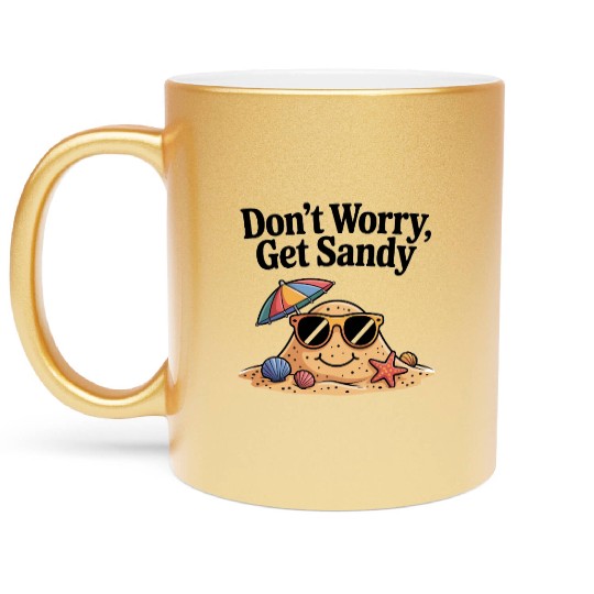 Don't Worry Get Sandy Funny Beach Vacation Metallic Mugs