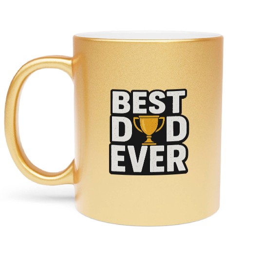 Best Dad Ever – Funny & Heartfelt Father’s Day Metallic Mugs