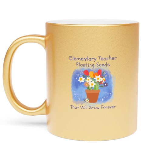 Elementary Teacher Planting Seeds That Will Grow Metallic Mugs