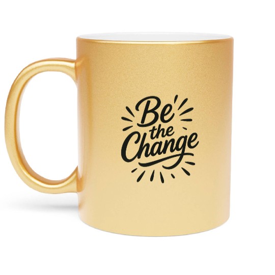 Be the Change – Inspire Progress and Possibility Metallic Mugs