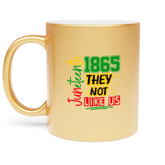 They Not Like Us Juneteenth 1865 Metallic Mugs