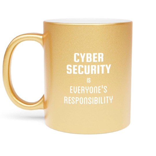 Cyber Security is Everyones Responsibility Metallic Mugs