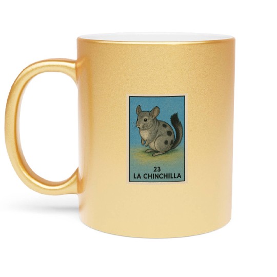 LA CHINCHILLA - THE CHINCHILLA - LA LOTERÍA Metallic Mugs