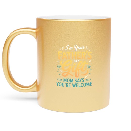 Fathers Day Surprise Mom Says Youre Welcome Metallic Mugs